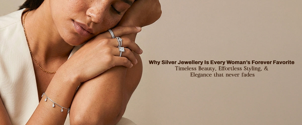 Why Silver Jewellery Is Every Woman’s Forever Favorite