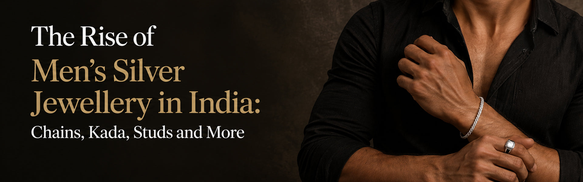 Indian Men's Silver Jewellery Guide: Why Silver Is Back & How to Wear It