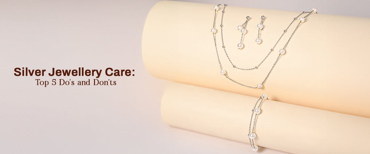 Top 5 Do’s and Don’ts for Silver Jewellery Maintenance