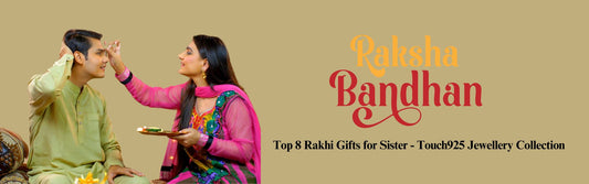 Top 8 Rakhi Gifts for Your Sister - Touch925 Jewellery Collection